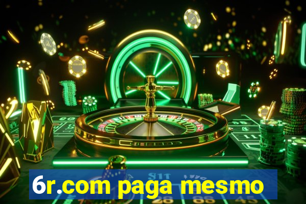 6r.com paga mesmo